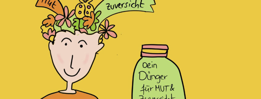 Dünger wie Mut und Zuversicht